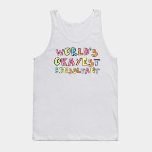 World's Okayest Consultant Gift Idea Tank Top